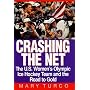 Crashing the Net: The U.S. Women's Olympic Ice Hockey Team and the Road to Gold