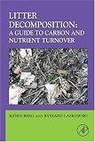 Litter Decomposition: a Guide to Carbon and Nutrient Turnover, Volume 0