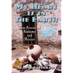 My Heart Is in the Earth: True Stories of Alabama and Mexico
