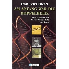 Am Anfang war die Doppelhelix. James D. Watson und die neue Wissenschaft vom Leben. (Broschiert)