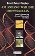 Am Anfang war die Doppelhelix: James D. Watson und die neue Wissenschaft vom Leben