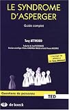 Le Syndrome d Asperger : Guide complet