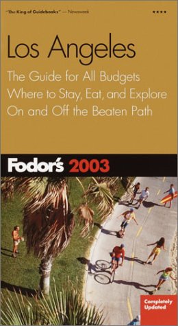 City Travel Guides Discounted  Books : Fodor's Los Angeles 2003: The Guide for All Budgets, Where to Stay, Eat, and Explore On and Off the Beaten Path