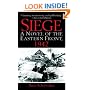 Siege: A Novel of the Eastern Front, 1942