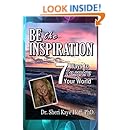 Be the Inspiration: 7 Ways to Inspire Your World