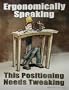 Ergonomically Speaking Safety Poster (17x22 inch) - Laminated