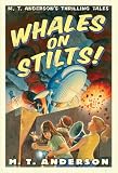 Whales on Stilts (M. T. Andersons Thrilling Tales)