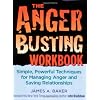The Anger Busting Workbook: Simple, Powerful Techniques for Managing Anger & Saving Relationships