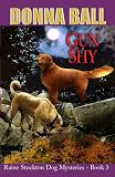 Gun Shy (Raine Stockton Dog Mysteries, Book 3)