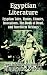 Egyptian Literature: Egyptian Tales, Hymns, Litanies, Invocations, the Book of Dead, and Cuneiform Writings