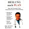 Heilung nach Plan. �ber das Freisetzen Ihres K�rperpotenzials zur Selbstheilung