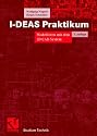 I-DEAS Praktikum. Modellieren mit dem 3D-CAD-System I-DEAS Master Series