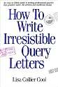 How to Write Irresistible Query Letters