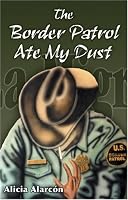 The Border Patrol Ate My Dust