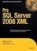 Pro SQL Server 2008 XML (Expert’s Voice)