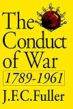 The Conduct of War, 1789-1961: A Study of the Impact of the French, Industrial, and Russian Revolutions on War and Its Conduct (Quality Paperbacks Series)