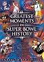 Greatest Moments in Super Bowl History