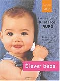 Elever b�b� : De la naissance � six ans