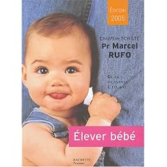 Elever b�b� : De la naissance � six ans