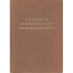 Handbuch der Kunst und Werkerziehung - Band 3 - Malen und Zeichnen in Kindheit und Jugend - Lehrbuch der bildnerischen Erziehung an Kinderg�rten, Grundschulen, Volks- und Mittelschulen, sowie praktischen und technischen Zweigen der Oberschulen