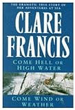 Come hell or high water ; and, Come wind or weather