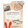 The Minnesota Book of Skills: Your Guide to Smoking Whitefish, Sauna Etiquette, Tick Extraction, and More