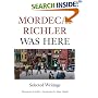 Mordecai Richler Was Here: Selected Writings