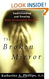 The Broken Mirror: Understanding and Treating Body Dysmorphic Disorder