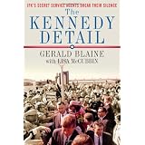 The Kennedy Detail: JFK's Secret Service Agents Break Their Silenceby Gerald Blaine