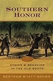 Southern Honor: Ethics and Behavior in the Old South