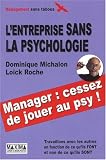 L\'entreprise sans la psychologie : Travaillons avec les autres en fonction de ce qu\'ils FONT et non de ce qu\'ils SONT