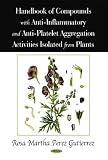 Handbook of Compounds with Anti-Inflammatory and Anti-Platelet Aggregation Activities Isolated from Plants
