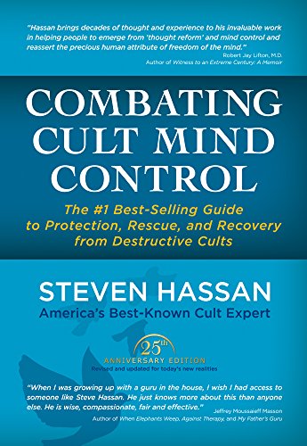 Combating Cult Mind Control: The #1 Best-Selling Guide to Protection, Rescue and Recovery from Destructive Cults, by Steven Hassan Combating Cult Mind Control: The #1 Best-Selling Guide to Protection, Rescue and Recovery from Destructive Cults, by Steven Hassan