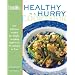 The EatingWell Healthy in a Hurry Cookbook: 150 Delicious Recipes for Simple, Everyday Suppers in 45 Minutes or Less