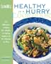 The EatingWell Healthy in a Hurry Cookbook: 150 Delicious Recipes for Simple, Everyday Suppers in 45 Minutes or Less