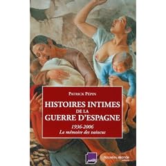 Histoires intimes de la guerre d'Espagne : La m�moire des vaincus 1936-2006
