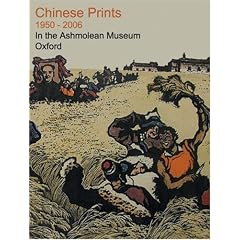 Chinese Prints 1950-2006: New Acquisitions at the Ashmolean Museum: In the Ashmolean Museum