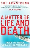 A Matter of Life and Death: Inside the Hidden World of the Pathologist