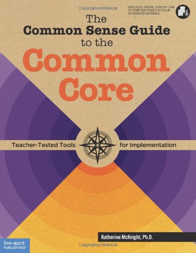 The Common Sense Guide to the Common Core: Teacher-Tested Tools for Implementation