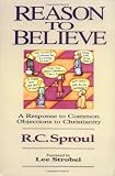 Reason to Believe: A Response to Common Objections to Christianity