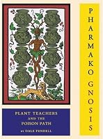 Pharmako/Gnosis: Plant Teachers and the Poison Path