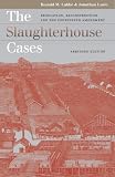 The Slaughterhouse Cases: Regulation, Reconstruction, And the Fourteenth Amendment (Landmark Law Cases and American Society)