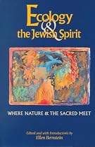 Ecology & the Jewish Spirit: Where Nature and the Sacred Meet