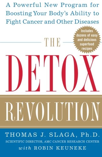 The Detox Revolution : A Powerful New Program for Boosting Your Body's Ability to Fight Cancer and Other Diseases
