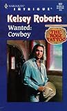 Wanted: Cowboy (The Rose Tattoo, Book 10) (Harlequin Intrigue Series #522)