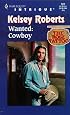 Wanted: Cowboy (The Rose Tattoo, Book 10) (Harlequin Intrigue Series #522)