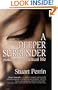 A Deeper Surrender: Notes on a Spiritual Life