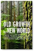 Old Growth in a New World: A Pacific Northwest Icon Reexamined