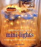 Home & Interior Design books item: Decorating with Mini-Lights: 40 Sparkling Ideas & Projects for Home & Garden