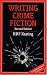 Writing Crime Fiction (Writing Handbooks)